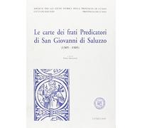 Le carte dei frati Predicatori di San Giovanni di Saluzzo 1305-1505