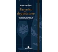 Le carte del vino. Taccuino del degustatore. 200 pagine per non perdere mai una goccia delle tue scoperte