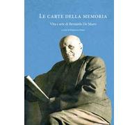 Le carte della memoria. Vita e arte di Bernardo De Muro