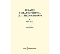 Le carte della Propositura di S. Stefano di Prato. Vol. 2: 1201-1300.