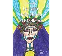 Le carte della ruota di medicina. Con 49 Carte