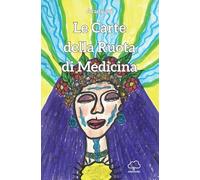 Le carte della ruota di medicina. Con 49 Carte