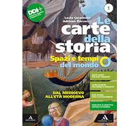 Le carte della storia. Spazi e tempi del mondo. Per i Licei e gli Ist. magistrali. Con e-book. Con espansione online. Dal Medioevo all'età moderna (Vol. 1)