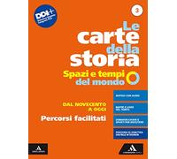 Le carte della storia. Spazi e tempi del mondo. Percorsi facilitati. Per i Licei e gli Ist. magistrali. Con e-book. Con espansione online. Dal Novecento a oggi (Vol. 3)