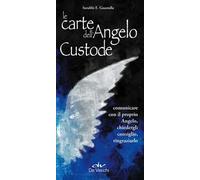 Le carte dell'angelo custode. Comunicare con il proprio angelo, chiedergli consiglio, ringraziarlo. Con 40 Carte