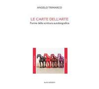 Le carte dell'arte. Forme della scrittura autobiografica