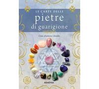 Le carte delle pietre di guarigione. Come sfruttarne i benefici. Con 40 Carte