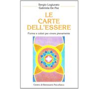 Le carte dell'essere. Forme e colori per vivere pienamente. Con 21 carte