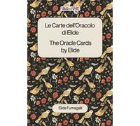 Le carte dell'Oracolo di Elide.The oracle cards by Elide. Ediz. bilingue