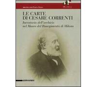 Le carte di Cesare Correnti. Inventario dell'archivio nel Museo del Risorgimento di Milano