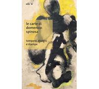 Le carte di Domenico Spinosa. Tempere, disegni e stampe. Ediz. illustrata