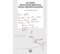 Le carte di Eugenio Montale negli archivi italiani. Atti del convegno di s...