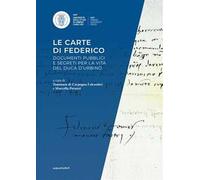 Le carte di Federico. Documenti pubblici e segreti per la vita del Duca d'Urbino. Mostra documentaria (Urbino, Biblioteca di san Girolamo, 26 ottobre-15 dicembre 2022)