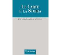 Le carte e la storia. Rivista di storia delle istituzioni (2015). Vol. 1