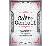 LE CARTE GENIALI. 70 CARTE PER ISPIRARE LA TUA GENIALITÀ