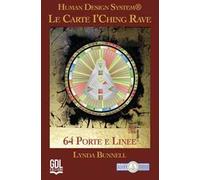 Le carte I’Ching Rave. Human Design System®. 64 porte e linee. Con libretto