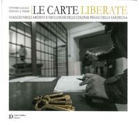 Le Carte Liberate. Viaggio negli Archivi e nei Luoghi delle Colonie Penali della