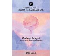 Carte Polivagali. Esercizi Per La Calma E Il Cambiamento - Deb Dana - 2023