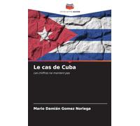 Le cas de Cuba: Les chiffres ne mentent pas