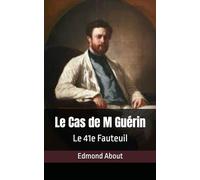 Le Cas de M Guérin: Le 41e Fauteuil