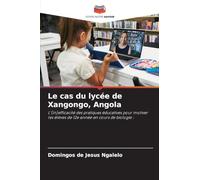 Le cas du lycée de Xangongo, Angola: L'(in)efficacité des pratiques éducatives pour motiver les élèves de 12e année en cours de biologie :