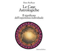 Le case astrologiche. Il significato dell'esperienza individuale