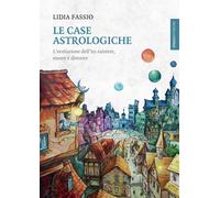 Le case astrologiche. L'evoluzione dell'Io: esistere, essere e di