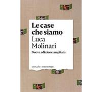 Le case che siamo. Nuova ediz.