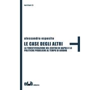 Le case degli altri. La turistificazione del centro di Napoli e le politic...