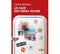 Le case dei serial killer - Brondoni Cristina