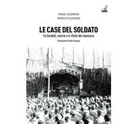 Le case del soldato. Fra bordelli, osterie e il rifiuto del massacro - Gue...