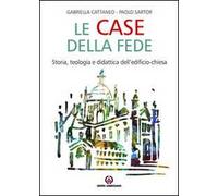 Le case della fede. Storia, teologia e didattica dell'edificio-chiesa