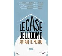 Le case dell'uomo. Abitare il mondo. Con e-book