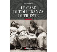 Dino Cafagna - Le Case Di Tolleranza Di Trieste