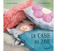 Le case di Zoe. Ediz. a colori