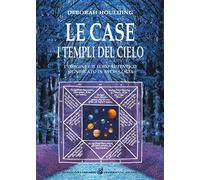 Libri Deborah Houlding - Le Case. I Templi Del Cielo. L'Origine E Il Loro Signif