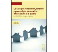 Le case per ferie: valori, funzioni e processi per un servizio differenziato e di qualità. I risultati di una indagine empirica