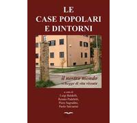 Le case popolari e dintorni. Il nostro mondo. Schegge di vita vissuta