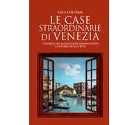 Le case straordinarie di Venezia