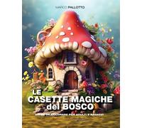 Le Casette Magiche del Bosco: Libro da Colorare per Adulti e Ragazzi