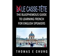 Le Casse-Tête: The Blasphemous Guide to Learning French for English Speakers