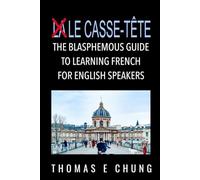 Le Casse-Tête: The Blasphemous Guide to Learning French for English Speakers