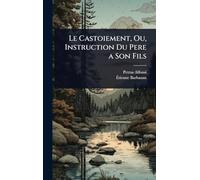 Le Castoiement, Ou, Instruction Du Pere a Son Fils