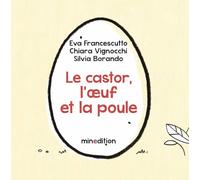 Le castor, l'oeuf et la poule