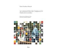 Le catacombe dei Cappuccini. Guida storico-scientifica