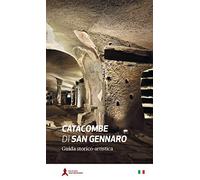 Le catacombe di San Gennaro. Guida storico-artistica: cm 13x22