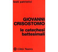 Le catechesi battesimali Crisostomo, san Giovanni and Ceresa Gastaldo, A.