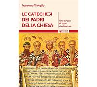 Le catechesi dei Padri della Chiesa. Uno scrigno di tesori da riscoprire