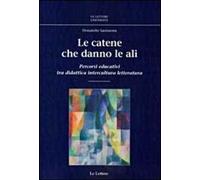 Le catene che danno le ali. Percorsi educativi tra didattica, intercultura, letteratura