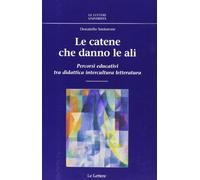 Le catene che danno le ali. Percorsi educativi tra didattica, intercultura, letteratura
